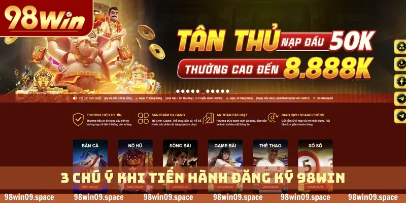 3 chú ý khi tiến hành đăng ký 98WIN