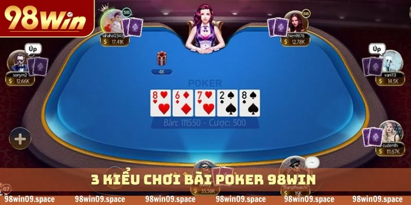 3 kiểu chơi bài poker 98WIN