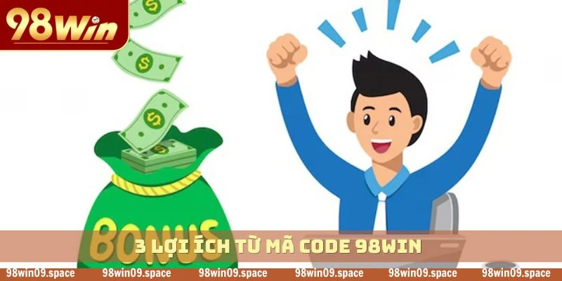 3 lợi ích từ mã code 98WIN