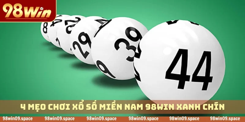 4 mẹo chơi xổ số miền nam 98WIN xanh chín