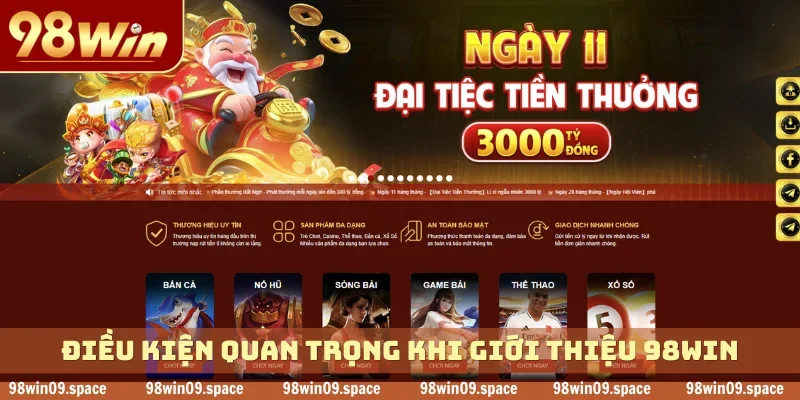 Điều kiện quan trọng khi giới thiệu 98WIN