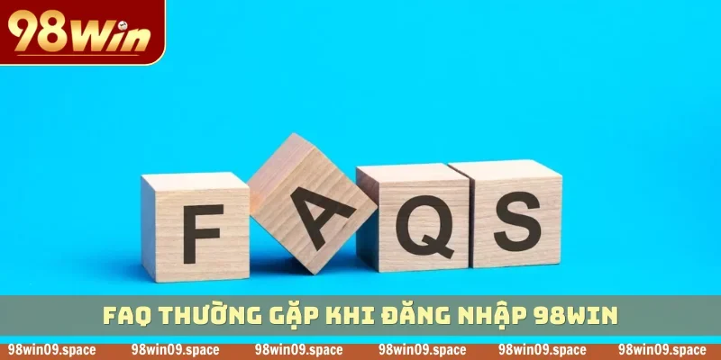 FAQ thường gặp khi đăng nhập 98WIN