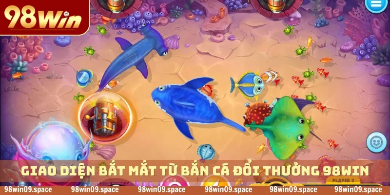 Giao diện bắt mắt từ bắn cá đổi thưởng 98WIN