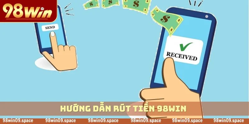 hướng dẫn Rút tiền 98WIN