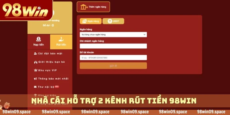 Nhà cái hỗ trợ 2 kênh rút tiền 98WIN