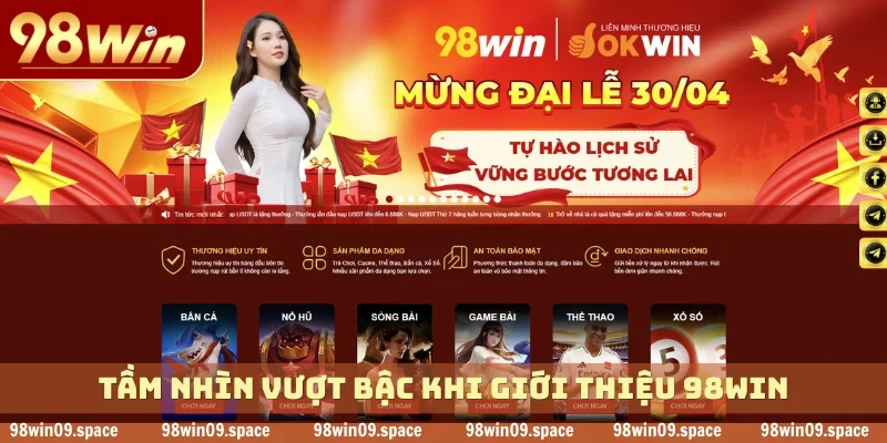 Tầm nhìn vượt bậc khi giới thiệu 98WIN
