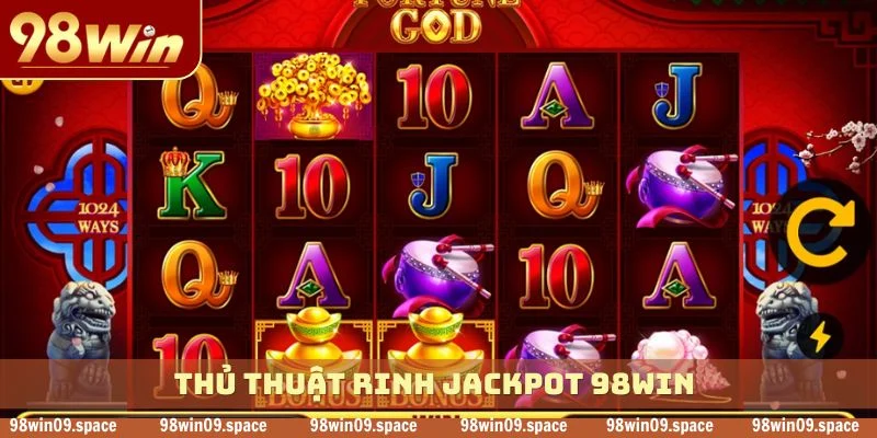 Thủ thuật rinh jackpot 98WIN