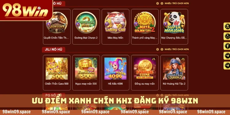Ưu điểm xanh chín khi đăng ký 98WIN