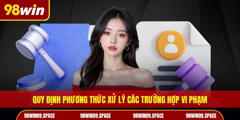 Quy định phương thức xử lý các trường hợp vi phạm