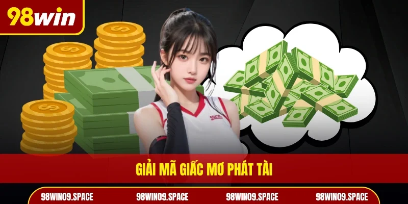 Giải mã giấc mơ phát tài